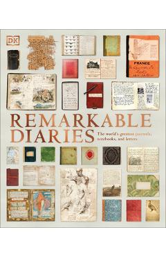 Remarkable diaries: the world's greatest diaries, journals, notebooks, & letters - dk