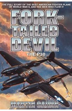 Fork-Tailed Devil: The P-38 - Martin Caidin