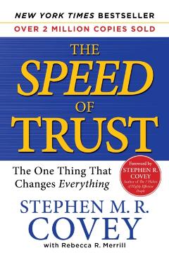 The Speed of Trust: The One Thing That Changes Everything - Stephen M. R. Covey