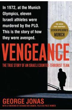 Vengeance: The True Story of an Israeli Counter-Terrorist Team - George Jonas