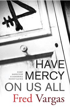Have Mercy on Us All - Fred Vargas
