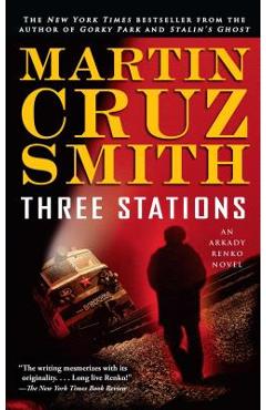 Three Stations, 7: An Arkady Renko Novel - Martin Cruz Smith