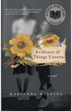 Evidence of Things Unseen - Marianne Wiggins
