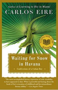 Waiting for Snow in Havana: Confessions of a Cuban Boy - Carlos Eire
