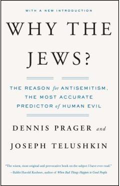 Why the Jews?: The Reason for Antisemitism - Dennis Prager