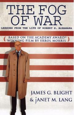 The Fog of War: Lessons from the Life of Robert S. McNamara - James G. Blight