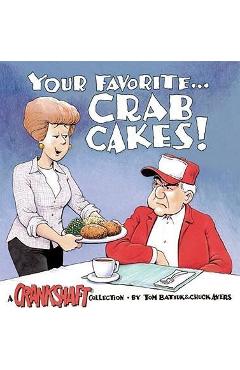 Your Favorite-- Crab Cakes!: A Crankshaft Collection - Chuck Ayers
