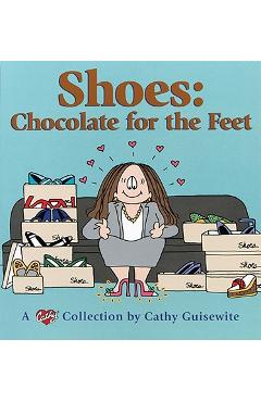 Shoes: Chocolate for the Feet: A Cathy Collection - Cathy Guisewite