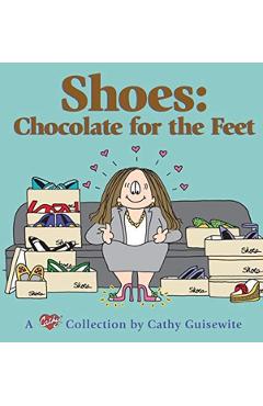 Shoes: Chocolate for the Feet: A Cathy Collection - Cathy Guisewite
