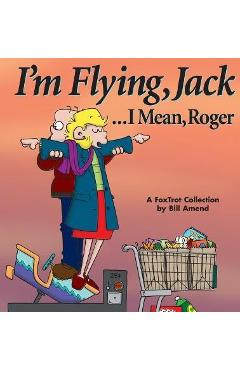I\'m Flying, Jack...I Mean, Roger - Bill Amend