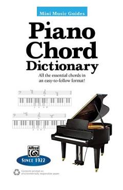 Mini music guides -- piano chord dictionary: all the essential chords in an easy-to-follow format! - alfred music