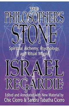 The Philosopher's Stone: Spiritual Alchemy, Psychology, and Ritual Magic - Israel Regardie
