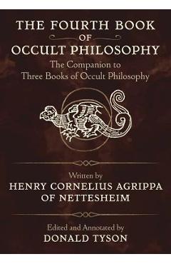 The Fourth Book of Occult Philosophy: The Companion to Three Books of Occult Philosophy - Donald Tyson