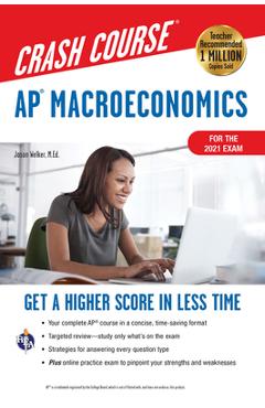 Ap(r) Macroeconomics Crash Course, for the 2021 Exam, Book + Online: Get a Higher Score in Less Time - Jason Welker