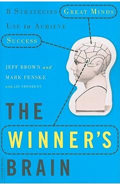The Winner\'s Brain: 8 Strategies Great Minds Use to Achieve Success - Jeff Brown