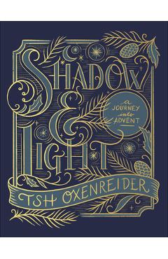 Shadow and Light: A Journey Into Advent - Tsh Oxenreider