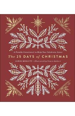 The 25 Days of Christmas: A Family Devotional to Help You Celebrate Jesus - James Merritt