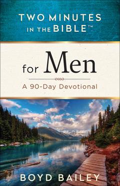 Two Minutes in the Bible(r) for Men: A 90-Day Devotional - Boyd Bailey
