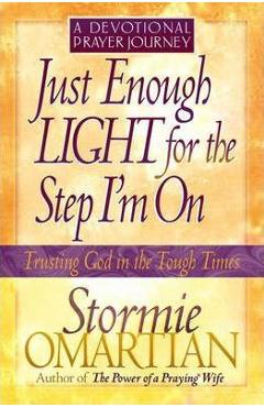 Just Enough Light for the Step I\'m On--A Devotional Prayer Journey - Stormie Omartian