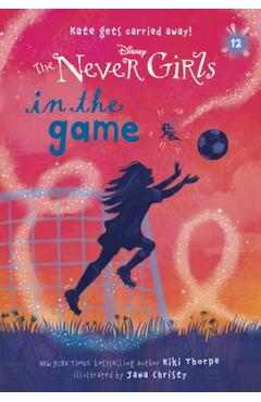 Never Girls #12: In the Game (Disney: The Never Girls) - Kiki Thorpe