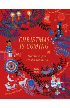 Christmas Is Coming: Traditions from Around the World - Monika Utnik-strugala