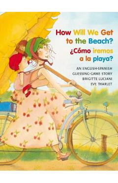 How Will We Get to the Beach?/Como Iremos a la Playa? - Brigitte Luciani