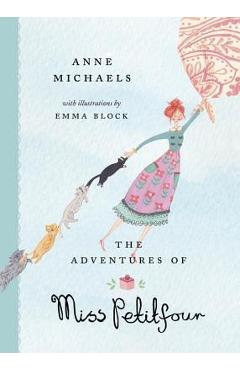 The Adventures of Miss Petitfour - Anne Michaels