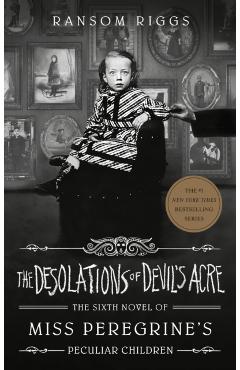 The Desolations of Devil's Acre - Ransom Riggs