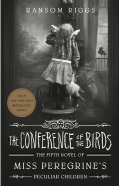 The Conference of the Birds - Ransom Riggs