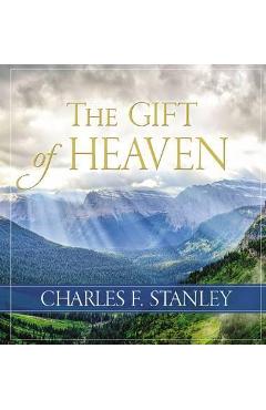 The Gift of Heaven - Charles F. Stanley