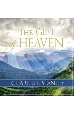 The Gift of Heaven - Charles F. Stanley