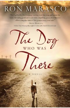 The Dog Who Was There - Ron Marasco