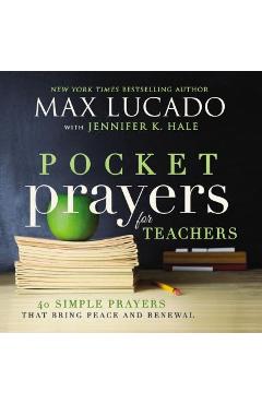 Pocket Prayers for Teachers: 40 Simple Prayers That Bring Peace and Renewal - Max Lucado