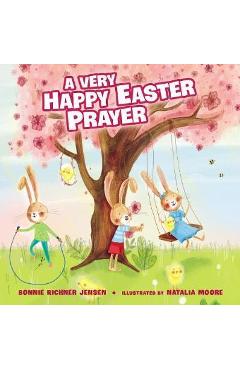 A Very Happy Easter Prayer - Bonnie Rickner Jensen
