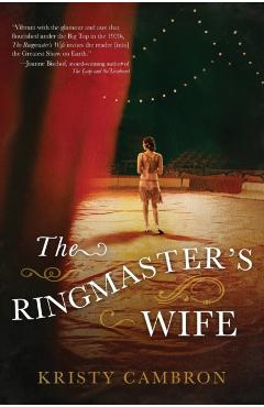 The Ringmaster's Wife - Kristy Cambron