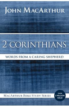 2 Corinthians: Words from a Caring Shepherd - John F. Macarthur