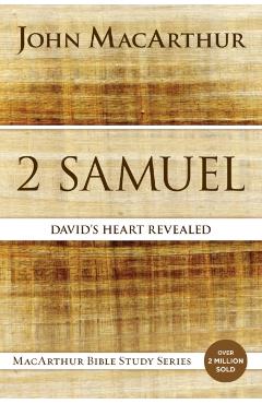 2 Samuel: David's Heart Revealed - John F. Macarthur