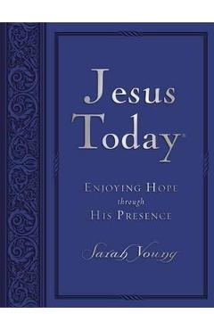 Jesus Today: Enjoying Hope Through His Presence - Sarah Young