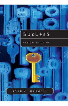 Success: One Day at a Time - John C. Maxwell