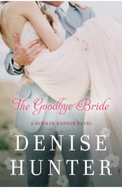 The Goodbye Bride - Denise Hunter