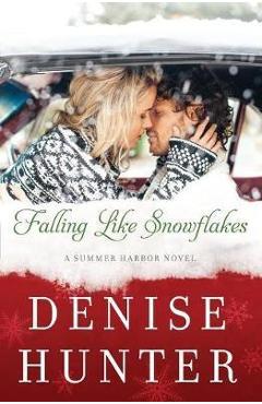 Falling Like Snowflakes - Denise Hunter