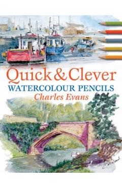 Quick & Clever Watercolor Pencils - Charles Evans