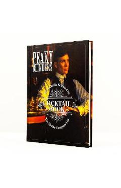 Peaky Blinders Cocktail Book: 40 Cocktails Selected by the Shelby Company Ltd - Sandrine Houdre-gregoire