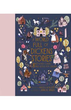 A World Full of Dickens Stories: 8 Best-Loved Classic Tales Retold for Children - Angela Mcallister