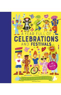 A Year Full of Celebrations and Festivals: Over 90 Fun and Fabulous Festivals from Around the World! - Christopher Corr