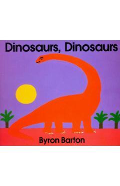 Dinosaurs, Dinosaurs - Byron Barton