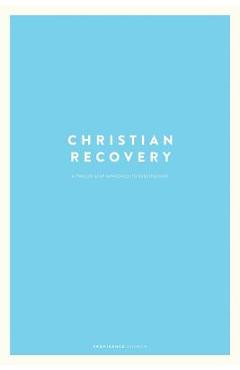 Christian Recovery: A Twelve-Step Approach to Discipleship - Providence Church