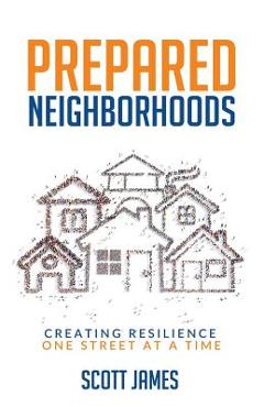 Prepared Neighborhoods: Creating Resilience One Street at a Time - Scott James