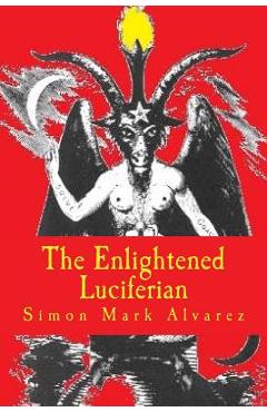 The Enlightened Luciferian - Simon Mark Alvarez