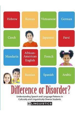 Difference or Disorder: Understanding Speech and Language Patterns in Culturally and Linguistically Diverse Students - Ellen S. Kester